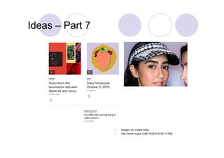 Ideas – Part 7
 Images c/o Vogue India
 http://www.vogue.in/[5/10/2016 8:39:14 PM]
 