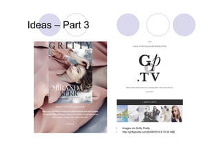 Ideas – Part 3
 Images c/o Gritty Pretty
 http://grittypretty.com/[4/08/2016 8:10:34 AM]
 