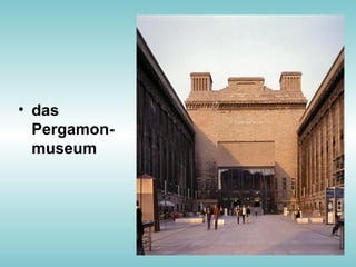 • das
Pergamon-
museum
 