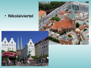 • Nikolaiviertel
 