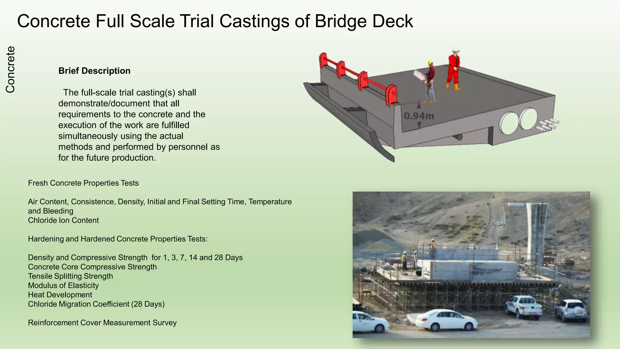 Concrete MixGeneralItems
A concrete mix contains 5 major
elements: cement, water, coarse
aggregates, fine aggregates (sand) and
air in different proportion. Additional
elements such as pozzolanic materials (fly
ash, silica fumes or slag) and chemical
admixtures can also be incorporated to
the mix to increase its properties.
 