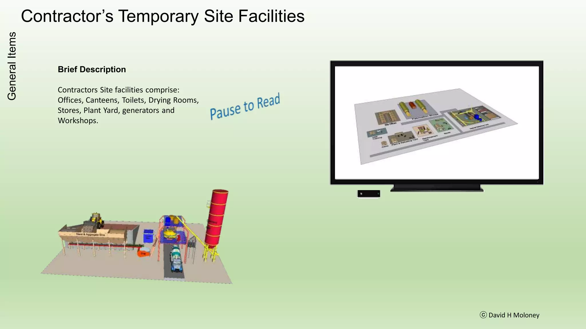 Welfare Facilities
ⓒ David H Moloney
GeneralItems
Toilets – Washing
Canteen, Drying Room, Toilet & Generator
 