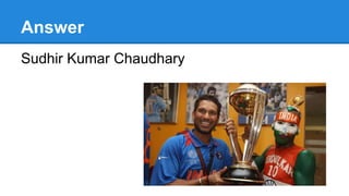 Answer
Sudhir Kumar Chaudhary
 