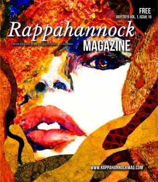 Rappahannock
Magazine
www.rappahannockmag.com
JULY 2015 Vol. 1, Issue 10
FREDERICKSBURG | SPOTSYLVANIA | STAFFORD
FREE
 