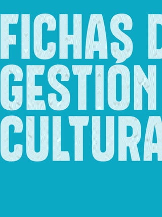 fichas de
GESTIÓN
CULTURA
 