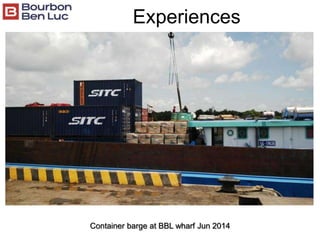 Container barge at BBL wharf Jun 2014
Experiences
 