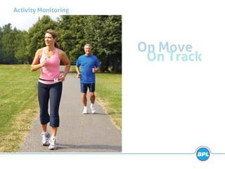 On Move
On Track
Activity Monitoring
 