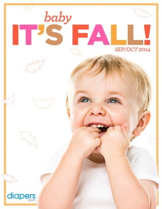 baby
IT’S FALL!SEP/OCT 2014
 