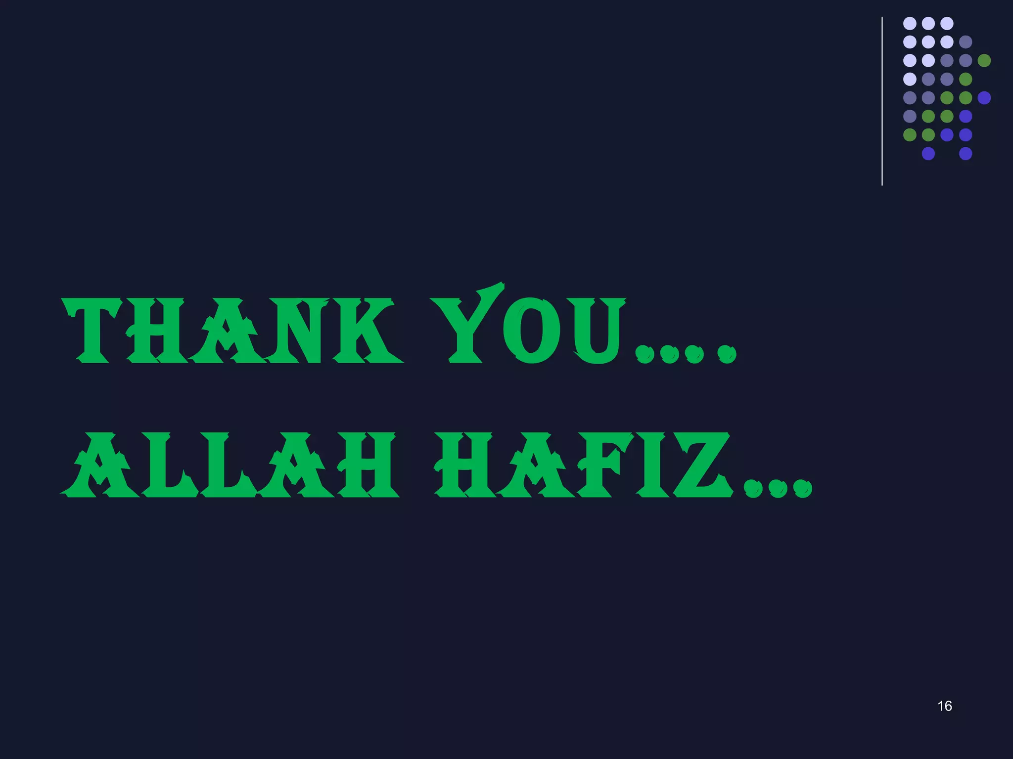 Thank You….
allah hafiz…
16
 