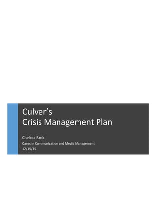 Culver’s
Crisis Management Plan
Chelsea Rank
Cases in Communication and Media Management
12/15/15
 