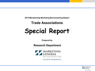 2015 Membership Marketing Benchmarking Report
Trade Associations
Special Report
Prepared by
Research Department
 