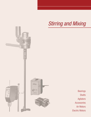 Stirring and Mixing
Bearings
Shafts
Agitators
Accessories
Air Motors
Electric Motors
 