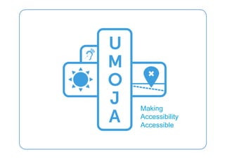 Making
Accessibility
Accessible
 