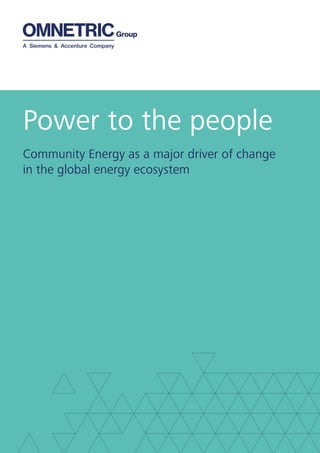 Power to the people
Community Energy as a major driver of change
in the global energy ecosystem
 