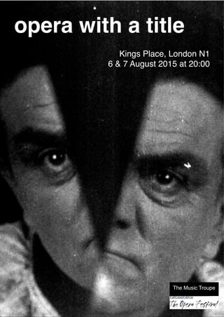 opera with a title
Kings Place, London N1
6 & 7 August 2015 at 20:00
The Music Troupe
 