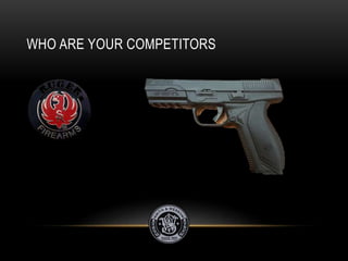 WHO ARE YOUR COMPETITORS
 