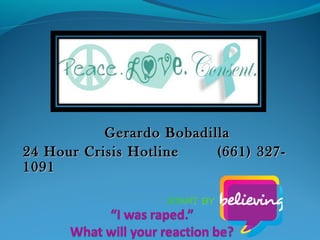 Gerardo BobadillaGerardo Bobadilla
24 Hour Crisis Hotline (661) 327-24 Hour Crisis Hotline (661) 327-
10911091
 