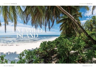 de stinatio ns se yche lle sd estinations seychelles
56 June 2015 dotwnews.com dotwnews.com June 2015 57
Michelle Wranik-Hicks explores the fantastically remote
Desroches Island in the Seychelles, where giant tortoises
roam and the preferred mode of transport is bicycle
UNTAMED
ISLAND
 