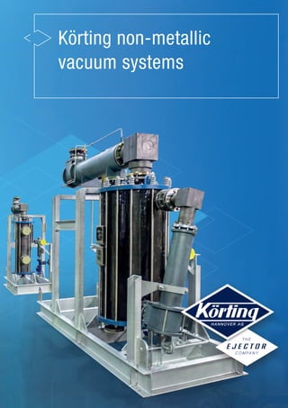 Körting non-metallic
vacuum systems
 