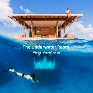 The Underwater Room
Magic beyond magic
 