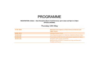 PROGRAMME
REGISTRATION: 8.30am – 10am Reception (Dean’s Yard Entrance), 1pm to 2pm and 4pm to 5.30pm
OFFICIAL OPENING:
Thursday 14th May
17.30- 18:00 Welcome from congress co-chairs Emmy van Deurzen and
Digby Tantam
18.00- 19.15 Viewing of Yalom’s Cure
19.30-20.30 Orah Krug interviews Dr Irv Yalom by videolink to Boston Mass
20.30-20.45 Presentation of SEA Life-time achievement award to Dr Yalom
20.45-21.45 Reception with canapes and drinks.
Book launches of Yalom’s Creatures of a Day and Deurzen’s
Paradox and Passion
 