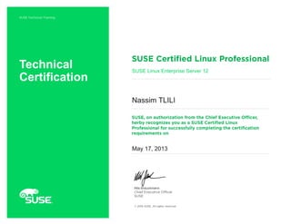 Nils Brauckmann
Technical
Certification
SUSE Linux Enterprise Server 12
Nassim TLILI
May 17, 2013
 