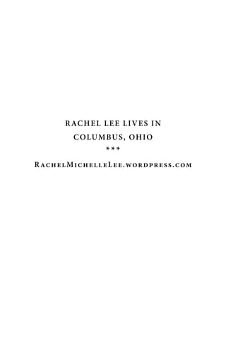Rachel Lee lives in
Columbus, Ohio
***
RachelMichelleLee.wordpress.com
 