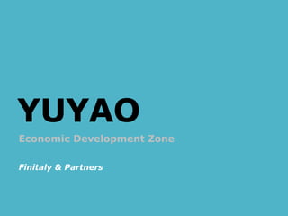 YUYAO 
Economic Development Zone 
Finitaly & Partners  