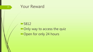 Your Reward
5812
Only way to access the quiz
Open for only 24 hours
21
 