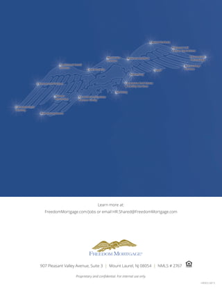 907 Pleasant Valley Avenue, Suite 3 | Mount Laurel, NJ 08054 | NMLS # 2767
Proprietary and confidential. For internal use only.
HR065-0815
Learn more at:
FreedomMortgage.com/Jobs or email HR.Shared@FreedomMortgage.com
 