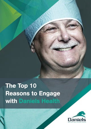 The Top 10
Reasons to Engage
with Daniels Health
 