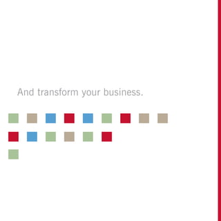 And transform your business.
 