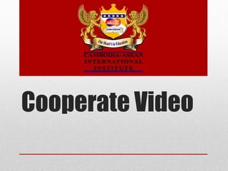 Cooperate Video
 