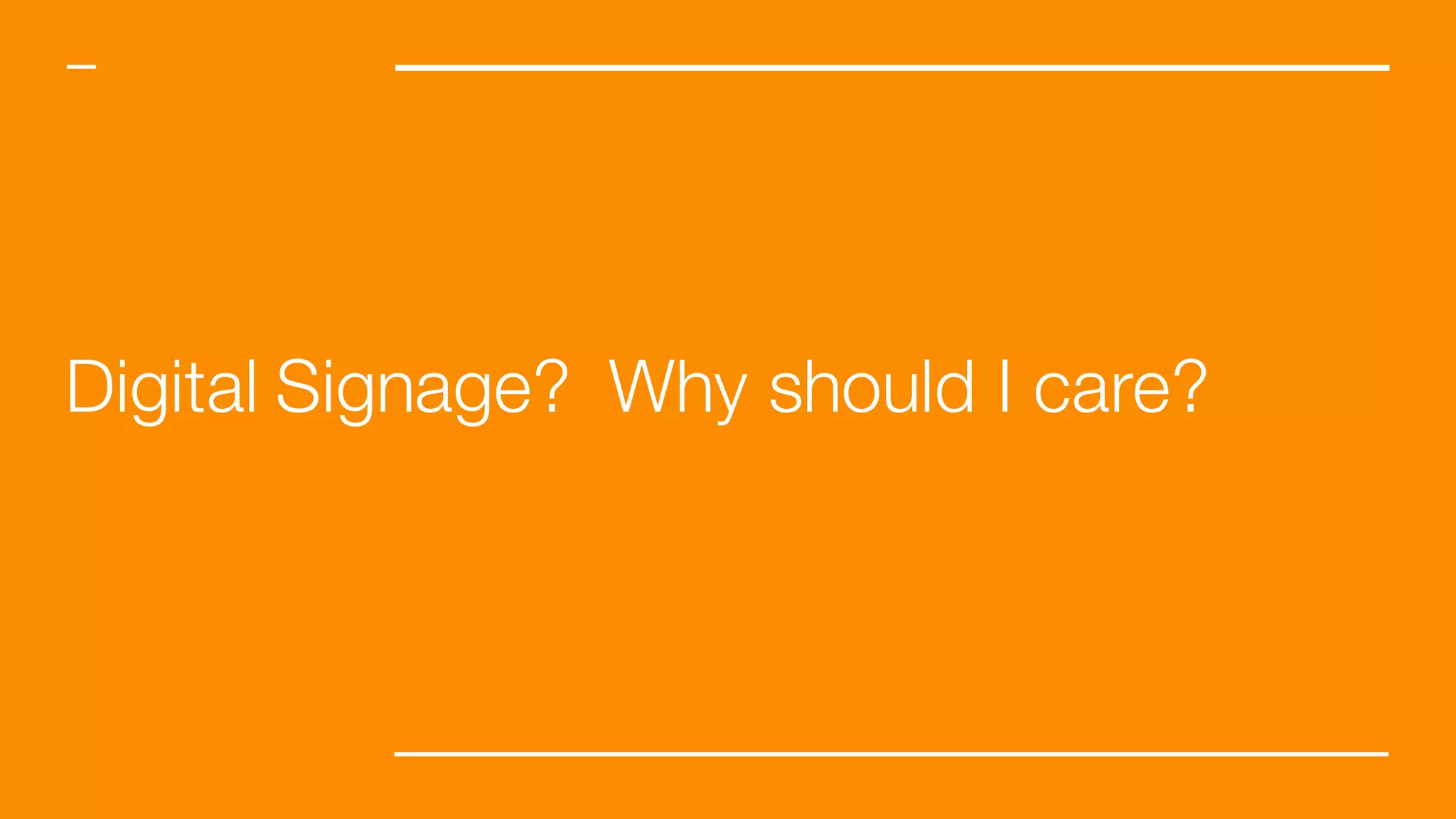 Digital Signage? Why should I care?
 