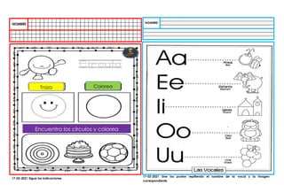 Traza Colorea
Encuentra los círculos y colorea
17-02-2021 Sigue las indicaciones
17-02-2021 Une los puntos repitiendo el nombre de la vocal y la imagen
correspondiente
 