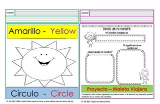 Proyecto – Maleta Viajera
Amarillo - Yellow
Círculo - Circle
19 -02-2021 Utiliza vinilo Yellow para el circle y lana yellow para los picos del sol 19 -02-2021 Sigue las indicaciones.
Completa cada cuadro siguiendo las indicaciones, si el espacio es pequeño puedes
realizarlo en un octavo de cartulina
 