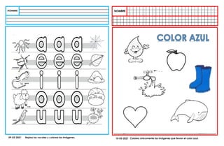 10-03-2021 Colorea únicamente las imágenes que llevan el color azul.
09-03-2021 Repisa las vocales y colorea las imágenes.
 