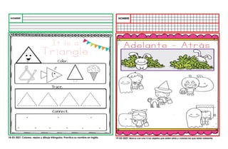 18-03-2021 Colorea, repisa y dibuja triángulos. Practica su nombre en inglés. 19-03-2021 Marca con una X los objetos que están atrás y colorea los que están adelante.
 