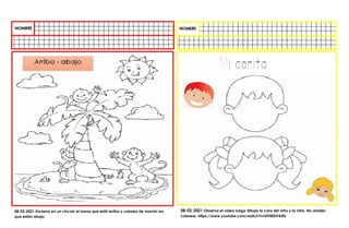 08-02-2021 Encierra en un cÌrculo el mono que está arriba y colorea de marrón los
que están abajo,
08-02-2021 Observa el video luego dibuja la cara del niño y la niña. No olvides
colorear. https://www.youtube.com/watch?v=0TH8XrF4JfU
 