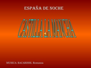 ESPAÑA DE NOCHE
MUSICA: BACARISSE. Romanza
 