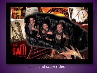 ……….and scary rides
 