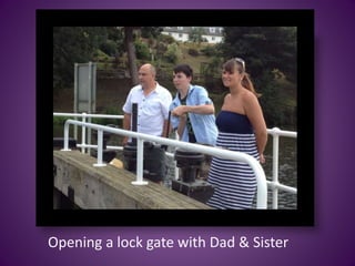 Opening a lock gate with Dad & Sister
 