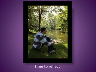 Time to reflect
 