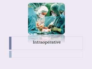 Intraoperative
 