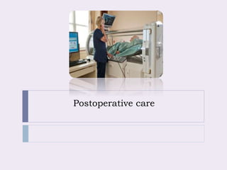 Postoperative care
 