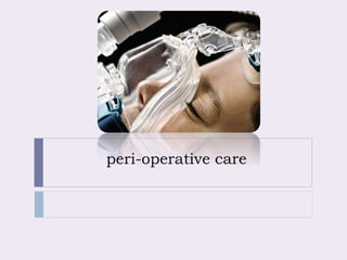 peri-operative care
 