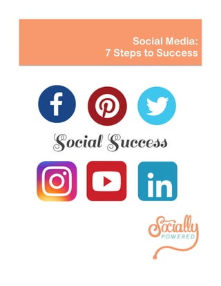  
	
  
	
  
Social Media:
7 Steps to Success
 