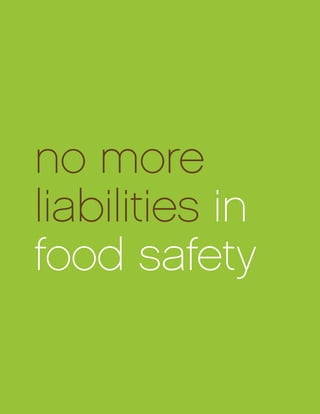 no more
liabilities in
food safety
 