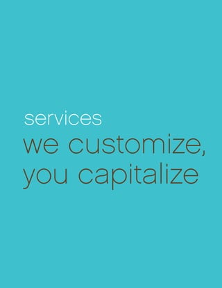 services
we customize,
you capitalize
 