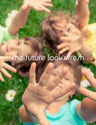 the future looks fresh
 